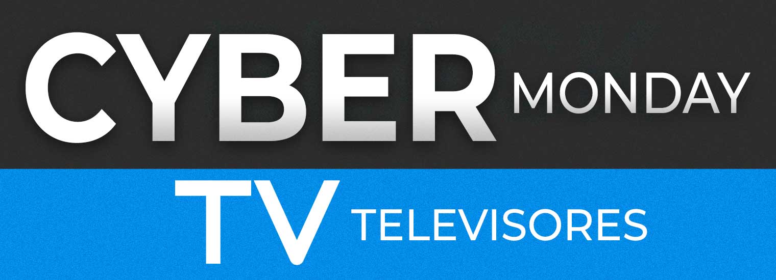 Televisores Cyber Monday